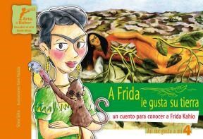 Papel A Frida Le Gustan Su Tierra, Un Cuento Para Conocer A Frida Kahlo