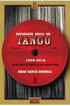 Papel Discografía Básica Del Tango 1905-2010: Su Historia A Través De Las Grabaciones (C/ Cd Audio)