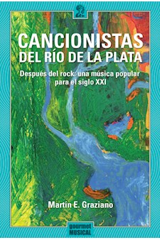 Papel Cancionistas Del Río De La Plata. Después Del Rock: Una Música Popular Para El Siglo Xxi