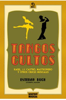 Papel Tangos Cultos: Kagel, J. J. Castro, Mastropiero Y Otros Cruces Musicales