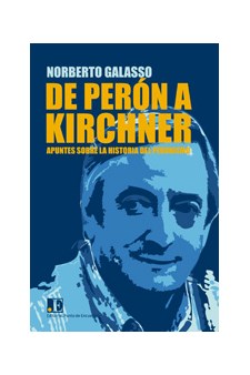 Papel De Perón A Kirchner. Apuntes Sobre La Historia Del Peronismo