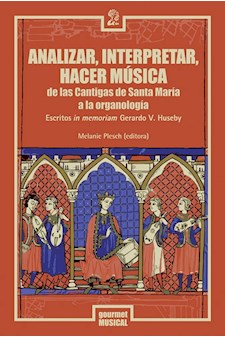 Papel Analizar, Interpretar, Hacer Música. De Las Cantigas De Santa María A La Organología. Escritos In Me