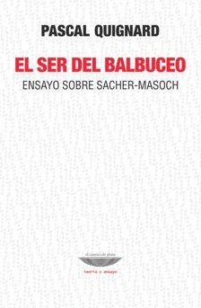 Papel El Ser Del Balbuceo. Ensayo Sobre Sacher-Masoch.