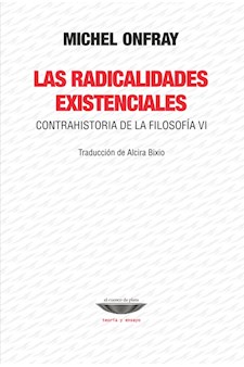 Papel Las Radicalidadades Existenciales. Contrahistoria De La Filosofía Vi