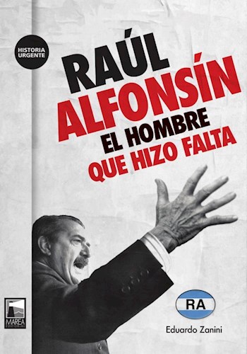 Papel Raul Alfonsín - El Hombre Que Hizo Falta