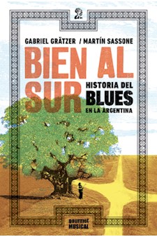 Papel Bien Al Sur. Historia Del Blues En La Argentina