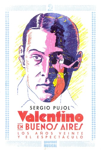 Papel Valentino En Buenos Aires. Los Años Veinte Y El Espectáculo