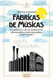 Papel Fábricas De Músicas. Comienzos De La Industria Discográfica En La Argentina (1919-1930)