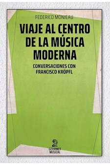 Papel Viaje Al Centro De La Música Moderna. Conversaciones Con Francisco Kröpfl