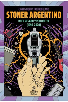 Papel Stoner Argentino. Rock Pesado Y Psicodelia (1995-2020)