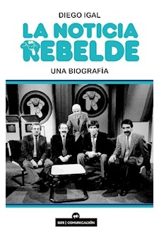 Papel La Noticia Rebelde - Una Biografía