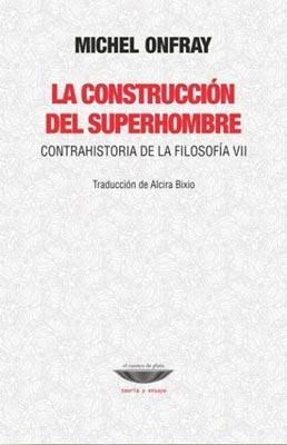 Papel La Construcción Del Superhombre. Contrahistoria De La Filosofía Vii