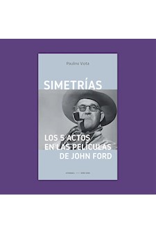Papel Simetrías: Los 5 Actos En Las Películas De John Ford