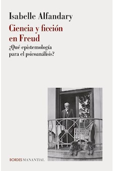 Papel Ciencia Y Ficcion En Freud ¿Que Epistemologia Para El Psicoanálisis?