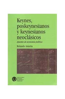 Papel Keynes, Postkeynesianos Y Neoclasicos. Apuntos De Economia Poplitica