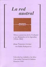 Papel Red Austral, La. Obras Y Proyectos De Le Corbusier Y Sus Discipulos En Argentina