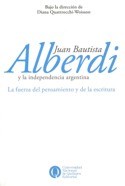 Papel Juan Bautista Alberdi Y La Independencia Argentina. La Fuerza Del Pensamiento