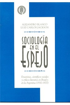 Papel Sociologia En El Espejo. Ensayistas, Cientificos Sociales Y Criticos Literarios En Brasil Y Argentin