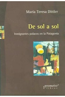 Papel De  Sol  A  Sol. Inmigrantes Polacos En La Patagonia