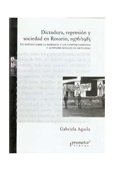 Papel Dictadura, Represion Y Sociedad En Rosario, 1976/1983