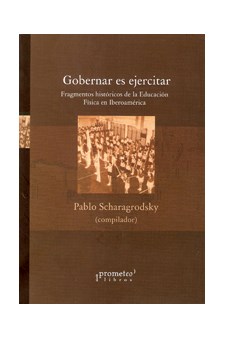 Papel Gobernar Es Ejercitar. Fragmentos Historicos De La Educacion Fisica En Iberoamerica