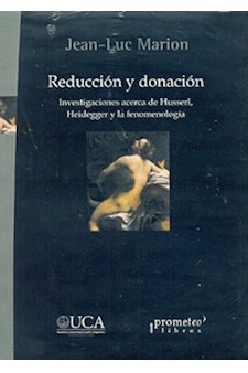 Papel Reduccion Y Donacion. Investigaciones Acerca De Husserl Heidegger Y La Fenomenologia