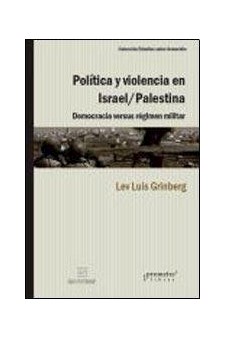 Papel Politica Y Violencia En Israel/Palestina. Democracia Versus Regimen Militar