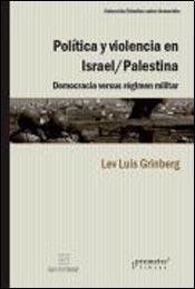Papel Politica Y Violencia En Israel/Palestina. Democracia Versus Regimen Militar