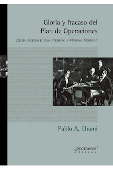 Papel Gloria Y Fracaso Del Plan De Operaciones. Quién Escribio El Plan Atribuido A Moreno?