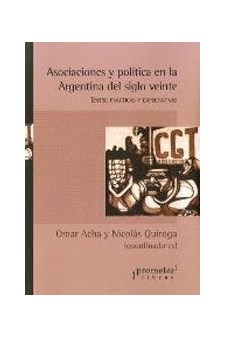 Papel Asociaciones Y Politica En La Argentina Del Siglo Veinte