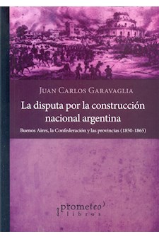 Papel La Disputa Por La Construccion Nacional Argentina. Buenos Aires, La Confederacion Y Las Provincias