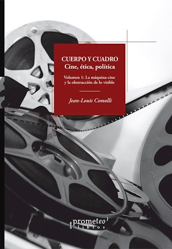 Papel Cuerpo Y Cuadro. Cine, Etica Y Politica. Vol 1