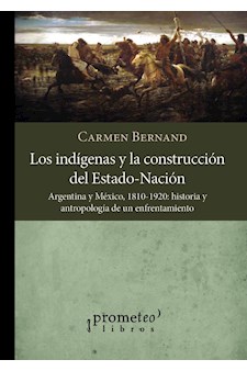 Papel Indigenas Y La Construccion Del Estado-Nacion, Los. Argentina Y Mexico 1810-1920.