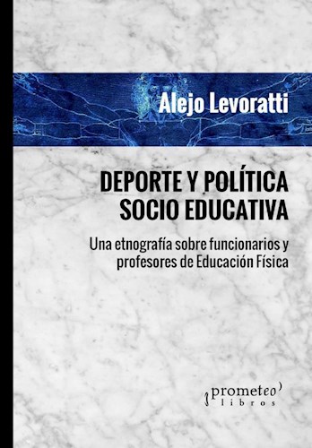 Papel Deporte Y Politica Socio-Educativa. Una Etnografia Sobre Funcionarios Y Profesores De Educacion Fisi