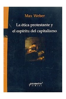 Papel Etica Protestante Y El Espiritu Del Capitalismo. 3Er Edicion