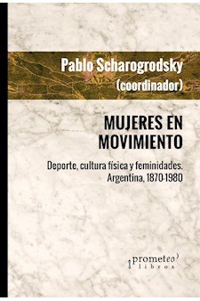 Papel Mujeres En Movimiento, Deporte, Cultura Fisica Y Femineidades. Argentina