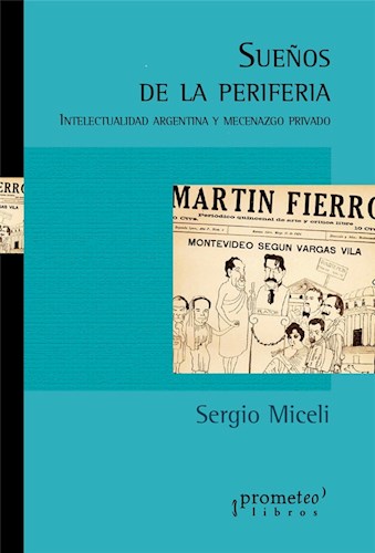 Papel Sueños De Periferia. Intelectualidad Argentina Y Mecenazgo Privado