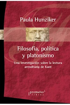 Papel Filosofia, Politica Y Platonismo. Una Investigacion Sobre La Lectura Arendtiana De Kant