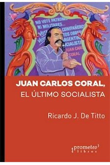 Papel Juan Carlos Coral: El Ultimo Socialista