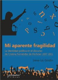 Papel Mi Aparente Fragilidad. Identidad Politica En El Discurso De Cristina Kirchner