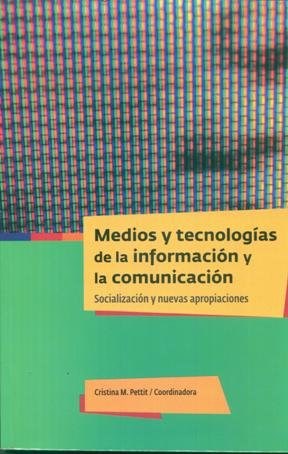 Papel Medios Y Tecnologías De La Información Y La Comunicación. Socialización Y Nuevas Apropiaciones