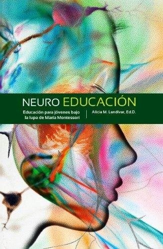 Papel Neuroeducación. Educación Para Jóvenes Bajo La Lupa De María Montessori