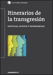 Papel Itinerarios De La Transgresión. Políticas, Sujetos Y Experiencias