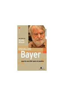 Papel Osvaldo Bayer. Quería Escribir Para El Pueblo