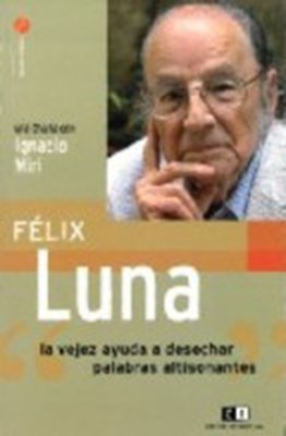 Papel Félix Luna. La Vejez Ayuda A Desechar Palabras Altisonantes.
