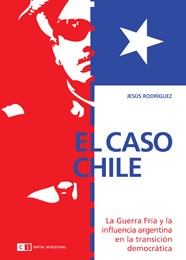Papel Caso Chile, El. La Guerra Fría Y La Influencia Argentina En La Transición Democrática