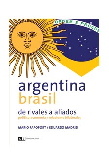 Papel Argentina Brasil De Rivales A Aliados. Política, Economía Y Relaciones Bilaterales