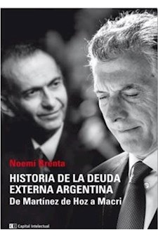 Papel Historia De La Deuda Externa Argentina De Martinez De Hoz A Macri