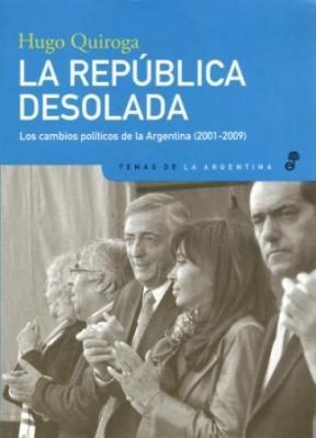 Papel La República Desolada, Los Cambios Políticos De La Argentina (2001-2009)