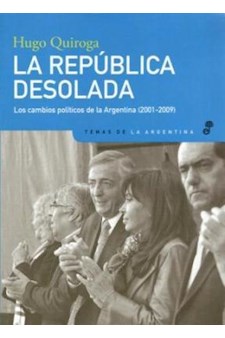 Papel La República Desolada, Los Cambios Políticos De La Argentina (2001-2009)